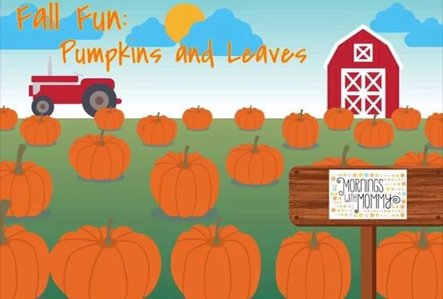 Mornings With Mommy "Fall Fun: Pumpkins & Leaves"